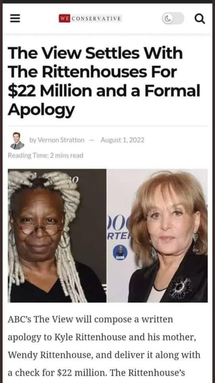 MW conservaTIvE The View Settles With The Rittenhouses For 22 Million and a Formal ABCs The View will compose a written apology to Kyle Rittenhouse and his mother Wendy Rittenhouse and deliver it along with a check for 22 million The Rittenhouses