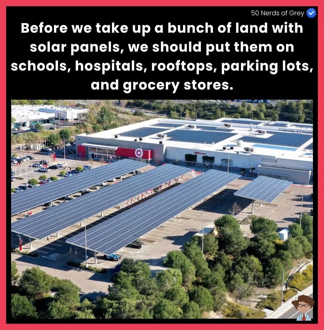 Before we take up a bunch of land with solar panels, we should put them on schools, hospitals, rooftops, parking lots, and grocery stores.