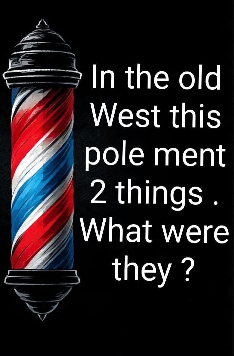 In the old West this pole meant 2 things. What were they?