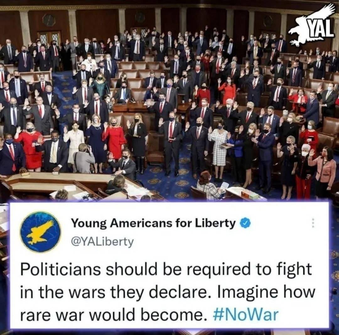 Politicians should be required to fight in the wars they declare Imagine how rare war would become