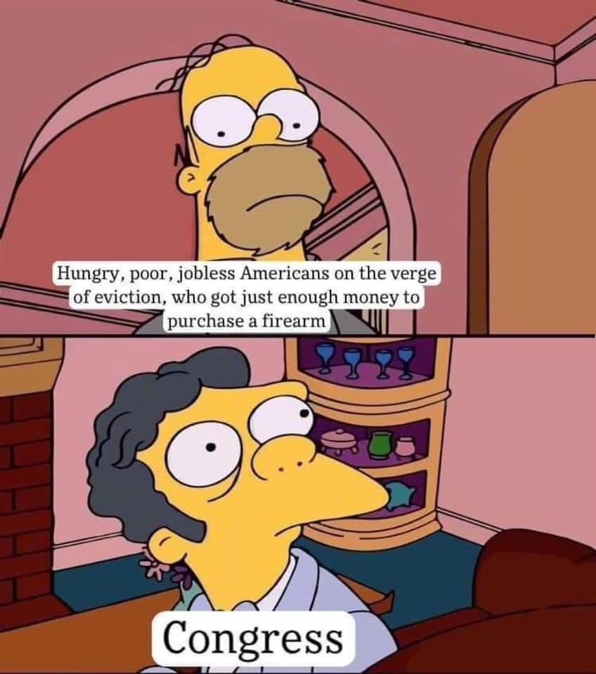 o Hungry poor jobless Americans o of eviction who got just enough money to purchase a firearm B Congress