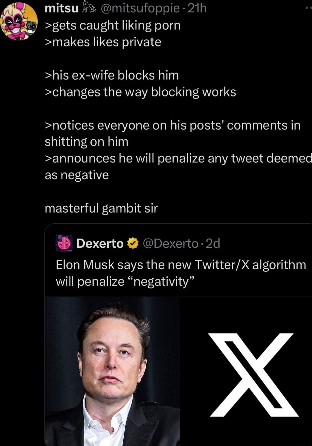 mitsu 3 mitsufoppie 21h gets caught liking porn makes likes private his ex wife blocks him changes the way blocking works notices everyone on his posts comments in shitting on him announces he will penalize any tweet deemed as negative UES LTI Dexerto Elon Musk says the new TwitterX algorithm will penalize negativity exerto 2d