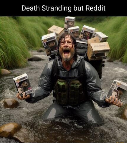 Death Stranding but Reddit