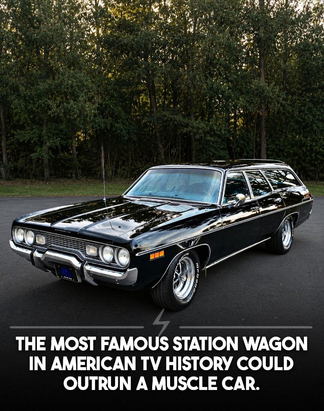 THE MOST FAMOUS STATION WAGON IN AMERICAN TV HISTORY COULD OUTRUN A MUSCLE CAR.