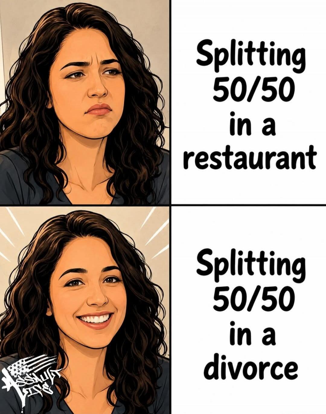 Splitting 50/50 in a restaurant. Splitting 50/50 in a divorce.