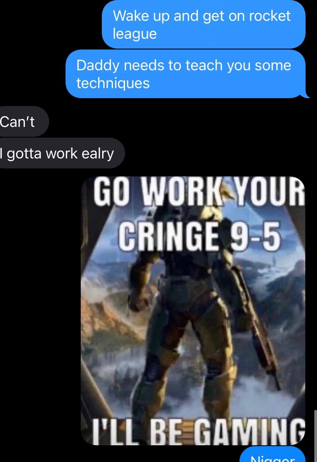 Wake up and get on rocket CETVE Daddy needs to teach you some techniques Cant gotta work ealry