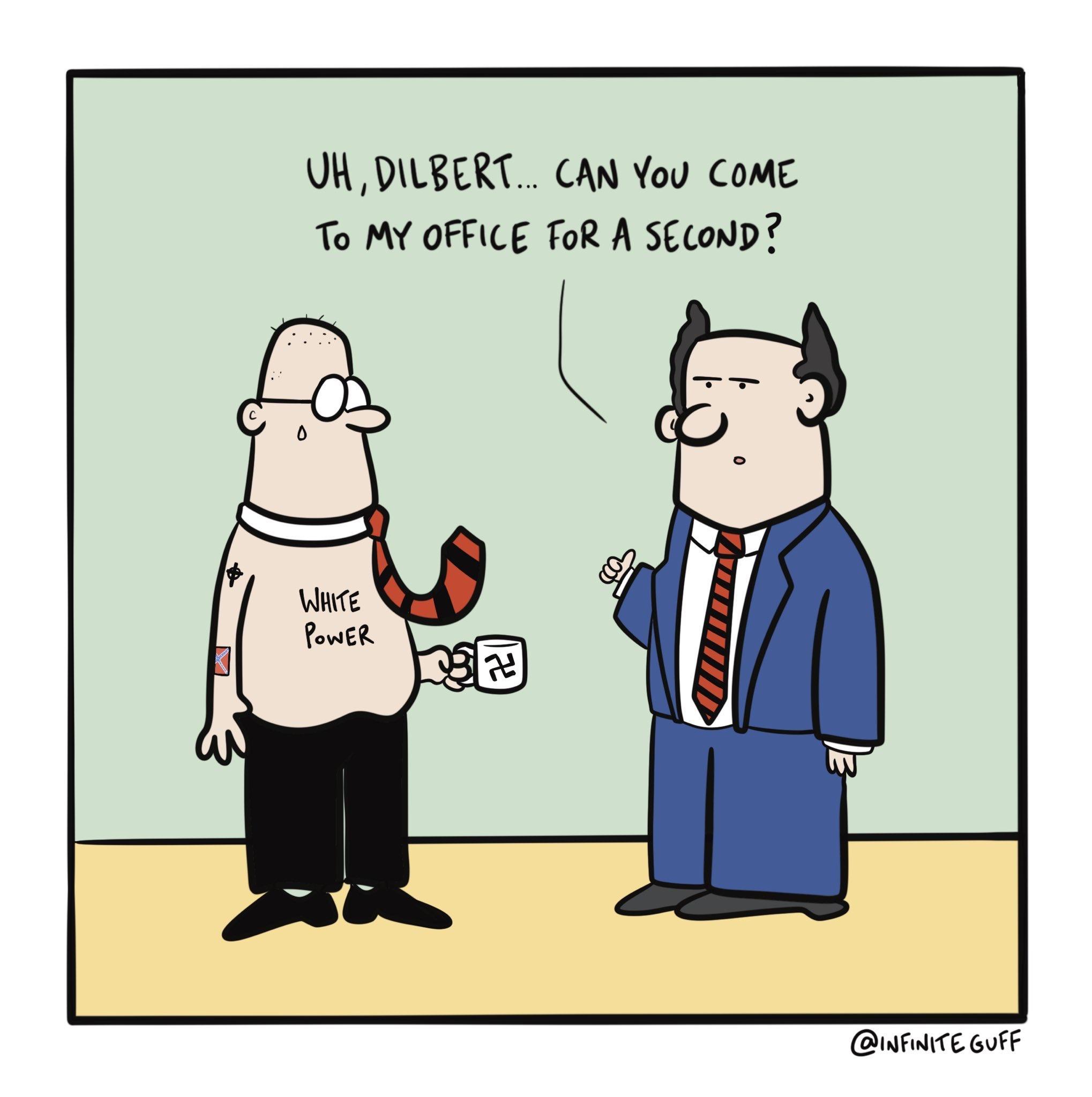 UK DILBERT CAN You CoME To MY OFFICE ToR A SECOND T