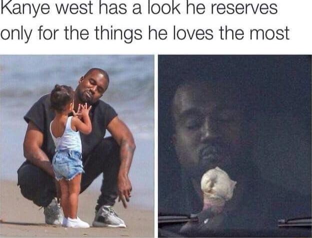 Kanye west has a 100 only for the things he loves the most