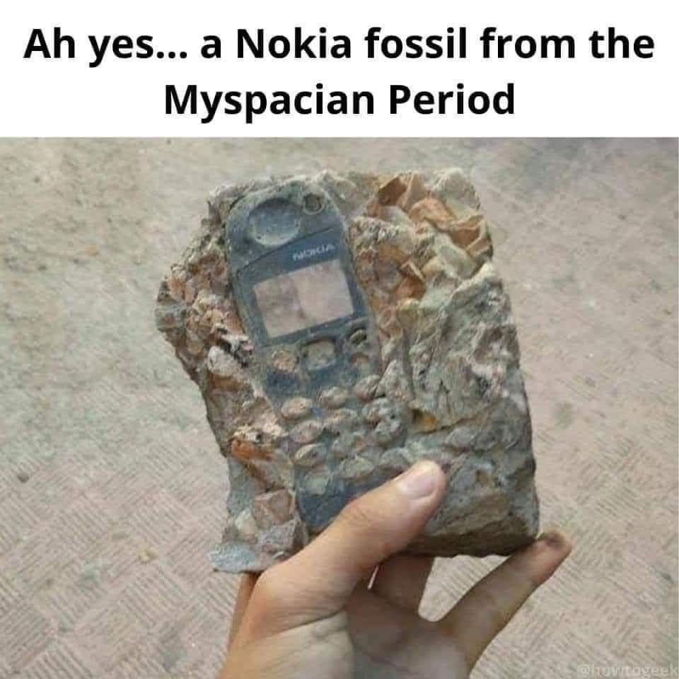 Ah yes a Nokia fossil from the Myspacian Period