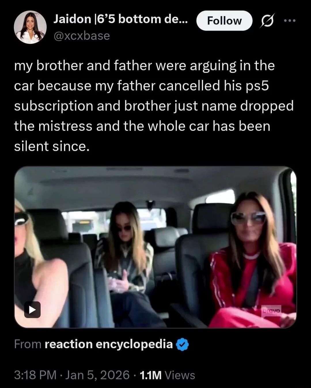my brother and father were arguing in the car because my father cancelled his ps5 subscription and brother just name dropped the mistress and the whole car has been silent since.