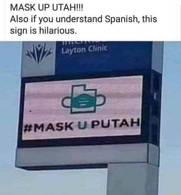 MASK UP UTAH Also if you understand Spanish this sign is hilarious