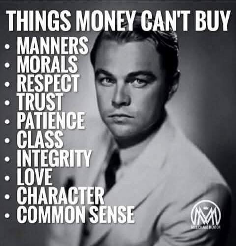 THINGS MONEY CAN'T BUY MANNERS MORALS RESPECT TRUST PATIENCE CLASS INTEGRITY LOVE CHARACTER COMMON SENSE MILLIONAIRE MENTOR