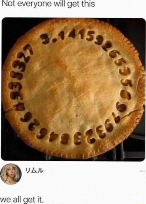 Not everyone will get this we all get it