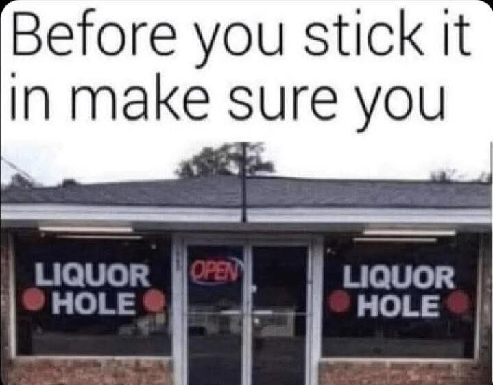 Before you stick it in make sure you LIQUOR HOLE OPEN