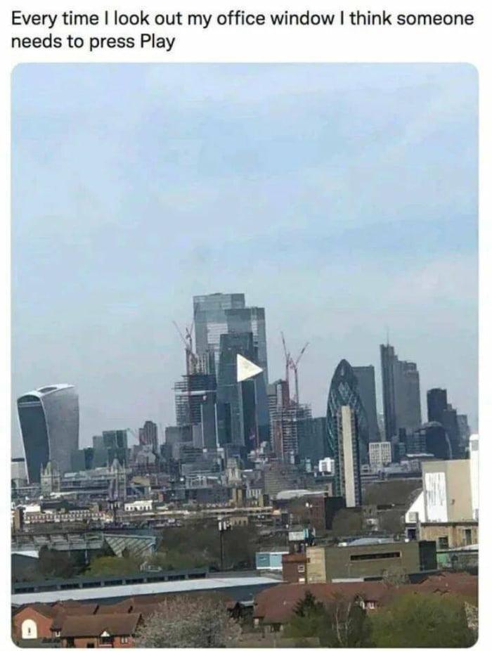 Every time look out my office window think someone needs to press Play