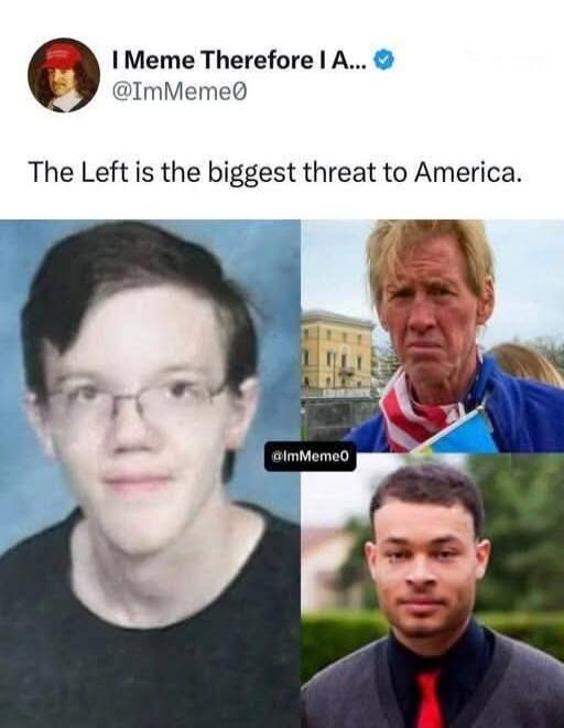 I Meme Therefore I A... @ImMeme0 The Left is the biggest threat to America.