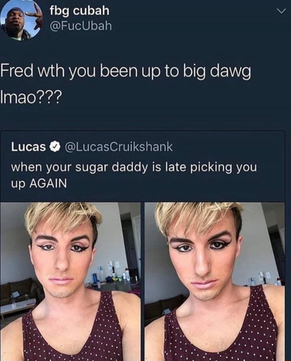 Fred with you been up to big dawg lmao???

Lucas @LucasCruikshank: when your sugar daddy is late picking you up AGAIN