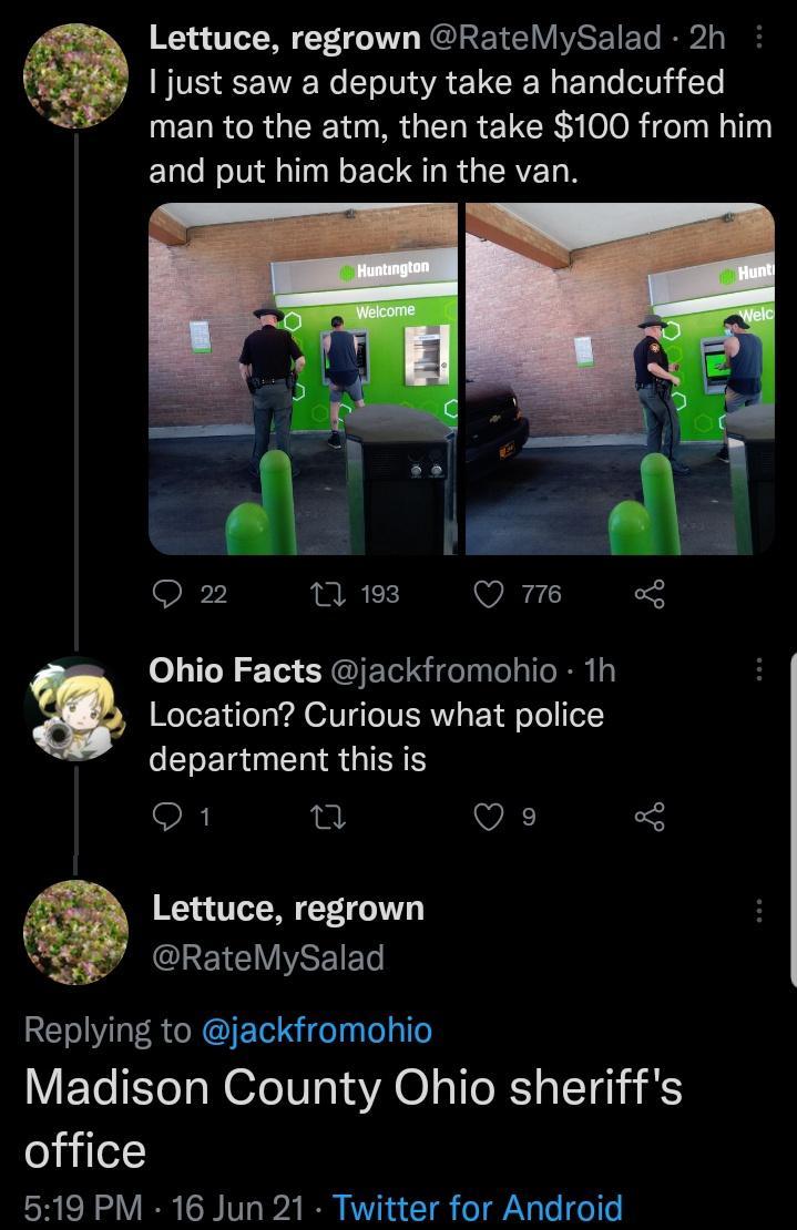 Lettuce regrown RateMySalad 2h just saw a deputy take a handcuffed man to the atm then take 100 from him Lo R oIV i alloa N oF Tol QTR s AV 1o N s S 1 193 Q 7176 2 o 11 210 SR I ET S igelnlo ol ol o WeTer iTols YOIV Lo INERV s Y d oTo o1 department this is Q1 o VA 3 Lettuce regrown ho REVCIVIREIED Replying to jackfromohio Madison County Ohio sheriffs office 519 PM 16 Jun 21 Twitter for Android