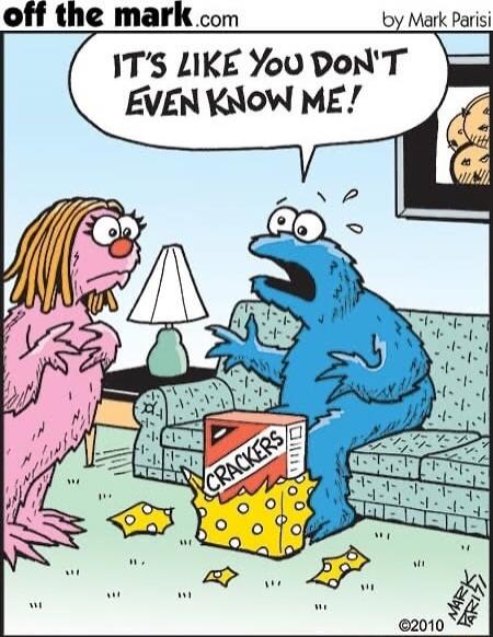 IT'S LIKE YOU DON'T EVEN KNOW ME!\n(off the mark) by Mark Parisi\nCRACKERS