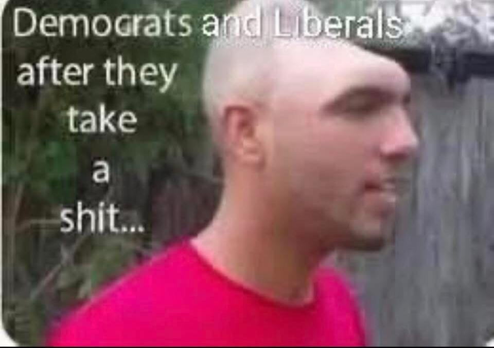 Demograts and Liberals after they take a shit...