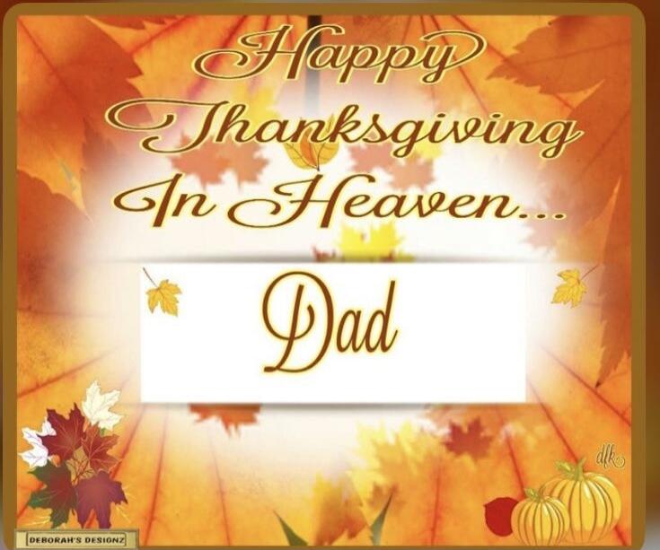 Happy Thanksgiving In Heaven... Dad