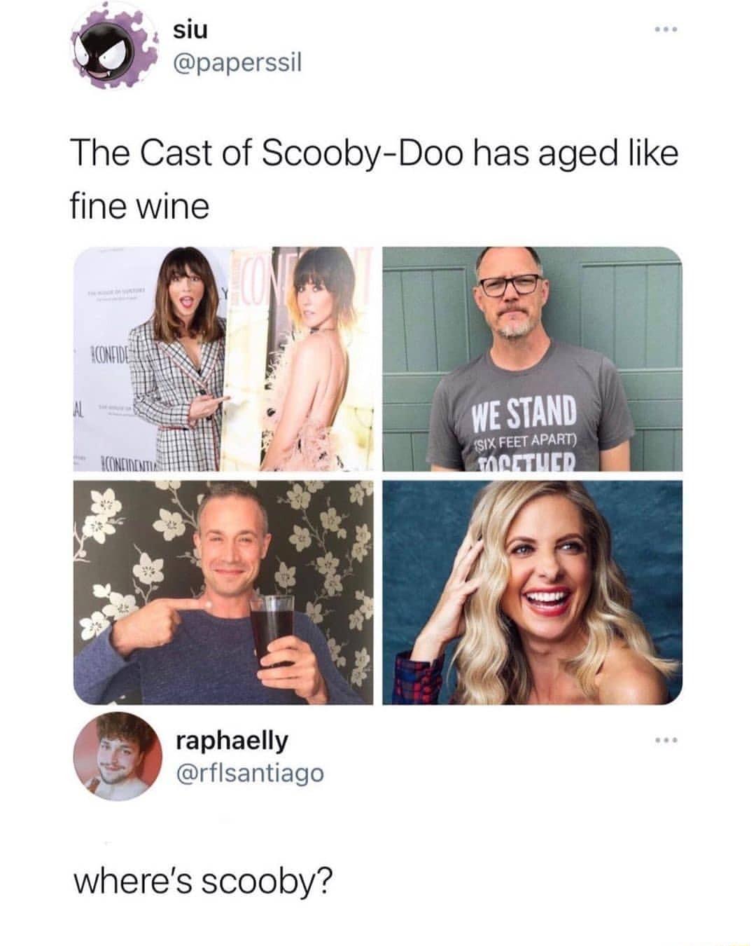 L siu paperssil The Cast of Scooby Doo has aged like fine wine WE STAND IX FEET APART raphaelly K v My rflsantiago wheres scooby