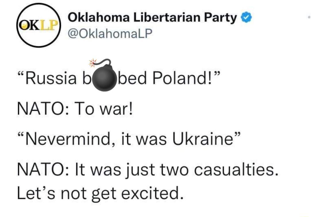 Oklahoma Libertarian Party OklahomaLP Russia babed Poland NATO To war Nevermind it was Ukraine NATO It was just two casualties Lets not get excited