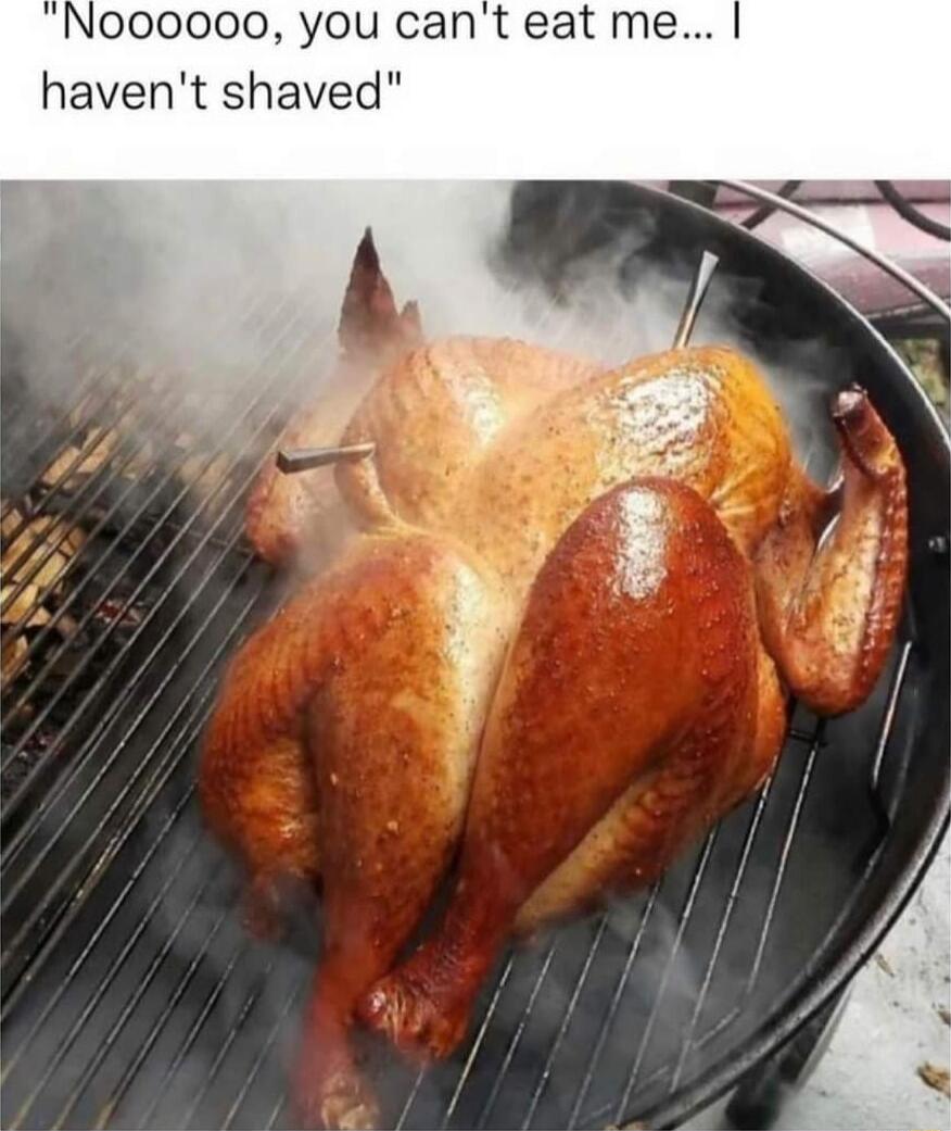 Noooooo you cant eat me havent shaved