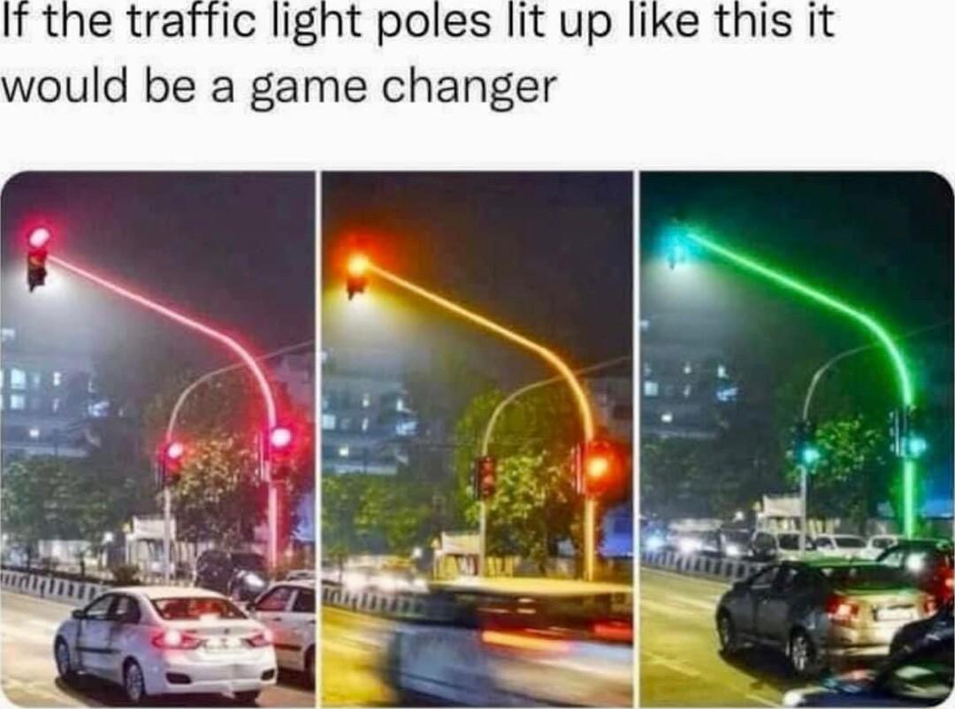 the traffic light poles lit up like this it would be a game changer