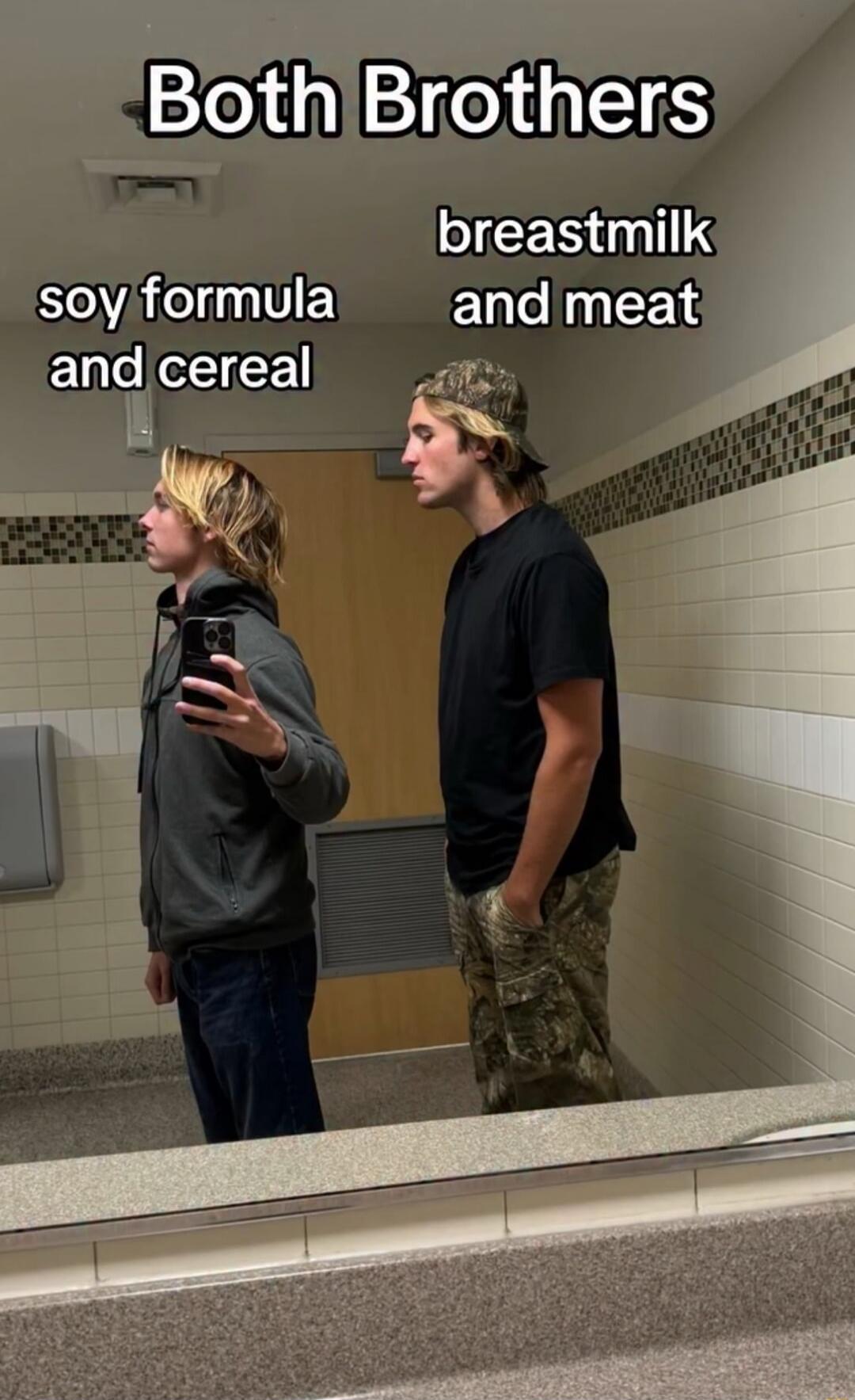 Both Brothers
soy formula and cereal
breastmilk and meat