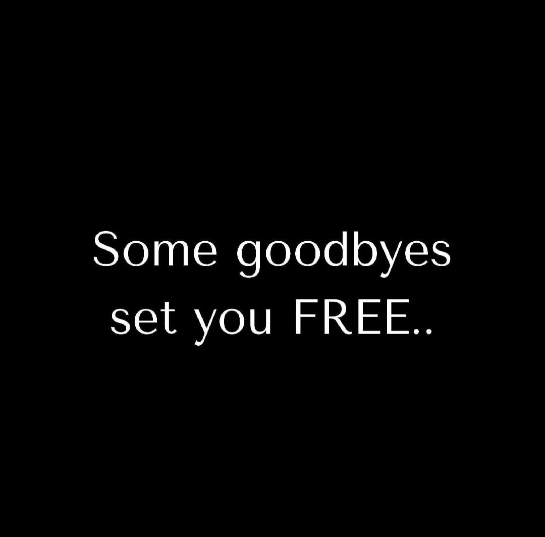 Some goodbyes set you FREE..