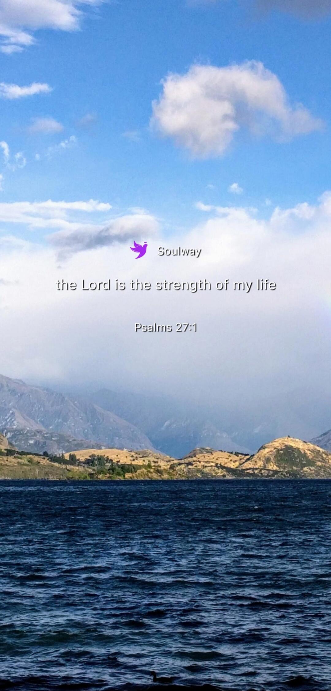 Soulway the Lord is the strength of my life Psalms 27:1