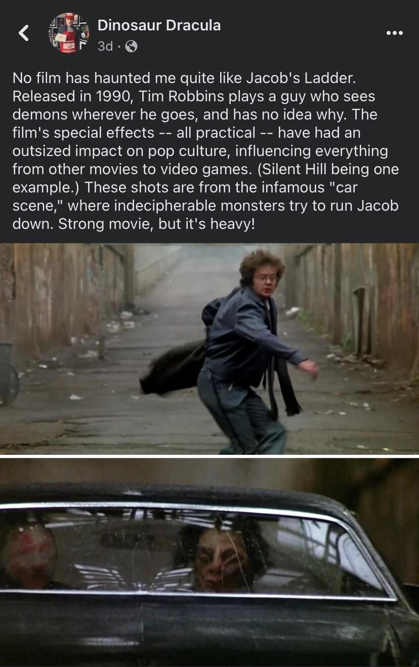 RIGEEETETEITEY 3d Q No film has haunted me quite like Jacobs Ladder Released in 1990 Tim Robbins plays a guy who sees demons wherever he goes and has no idea why The films special effects all practical have had an outsized impact on pop culture influencing everything from other movies to video games Silent Hill being one example These shots are from the infamous car scene where indecipherable mons