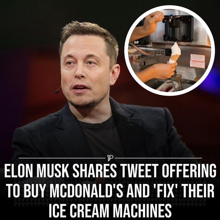 ELON MUSK SHARES TWEET OFFERING T0 BUY MCDONALDS AND FIX THEIR ICE CREAM MACHINES