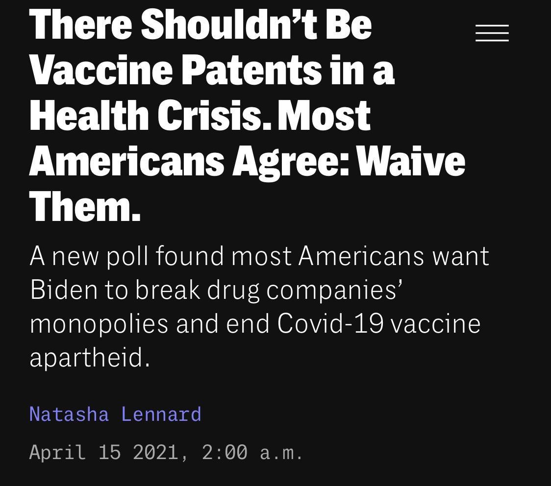 There Shouldnt Be Vaccine Patentsina Health Crisis Most Americans Agree Waive Them A new poll found most Americans want Biden to break drug companies galelaleJololil N Talo HTa Yo M feVi e EMRCAVZYelea o apartheid Natasha Lennard April 15 2021 200 am