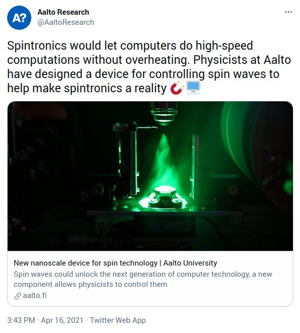 Aalto Research AaltoRese Spintronics would let computers do high speed computations without overheating Physicists at Aalto have designed a device for controlling spin waves to help make spintronics a reality New nanoscale device for spin technology Aalto University K the next n of computer technology a new