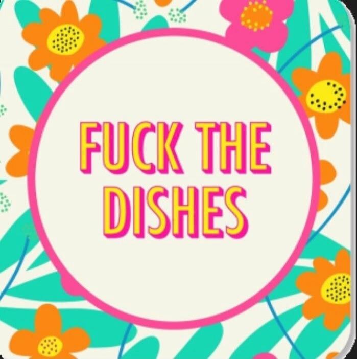 FUCK THE DISHES