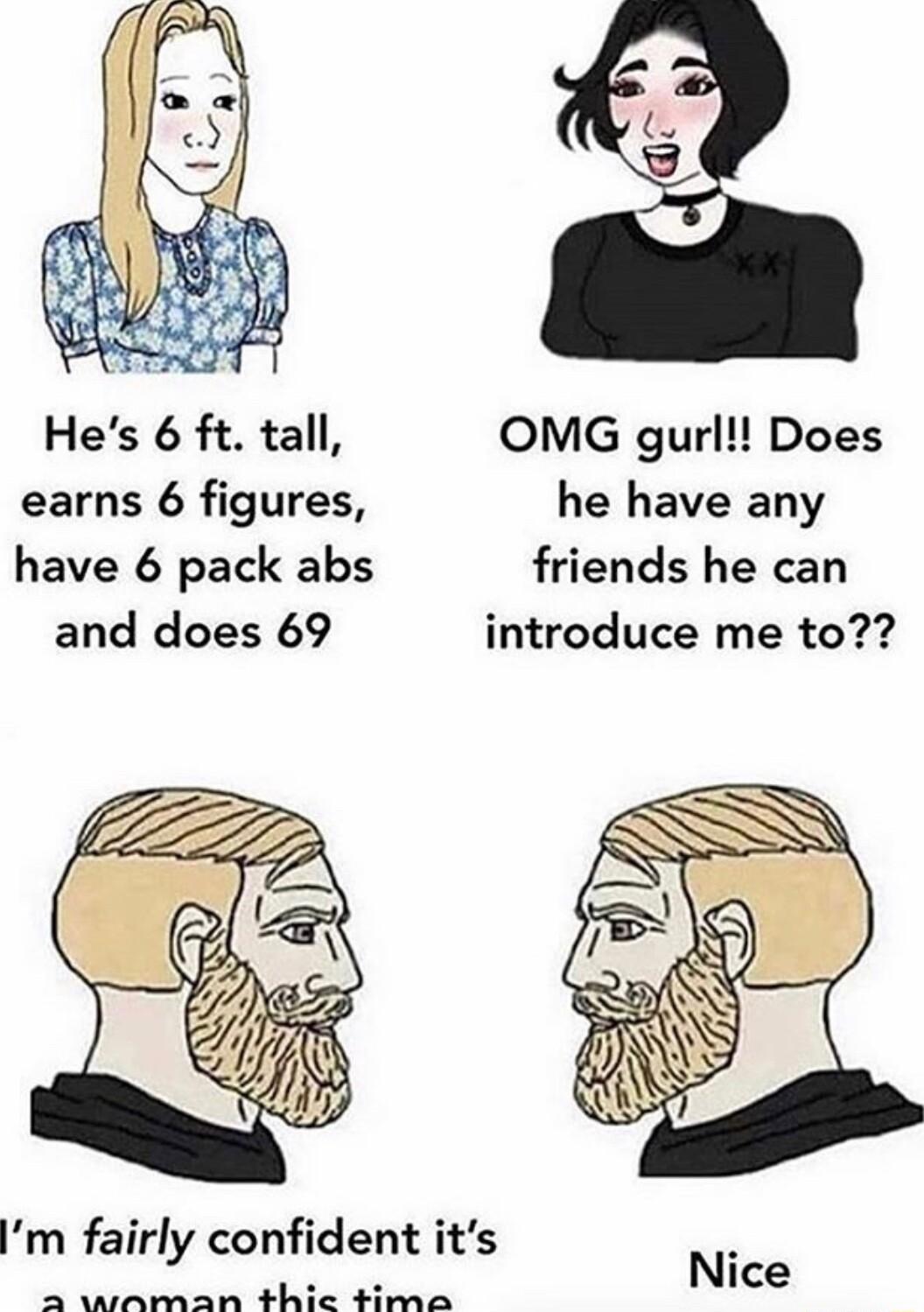 Hes 6 ft tall OMG gurl Does earns 6 figures he have any have 6 pack abs friends he can and does 69 introduce me to m fairly confident its sarenane e Shte inaa