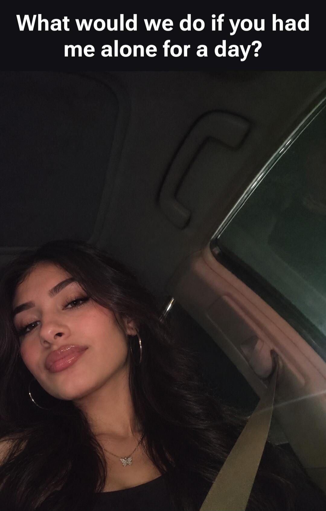 What would we do if you had me alone for a day?