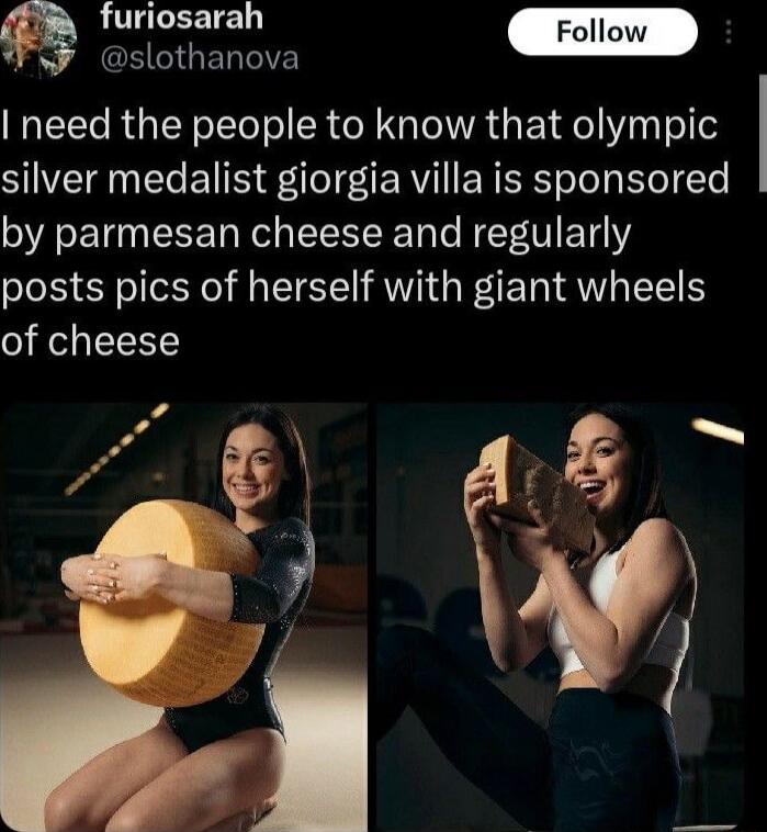 I need the people to know that olympic silver medalist giorgia villa is sponsored by parmesan cheese and regularly posts pics of herself with giant wheels of cheese