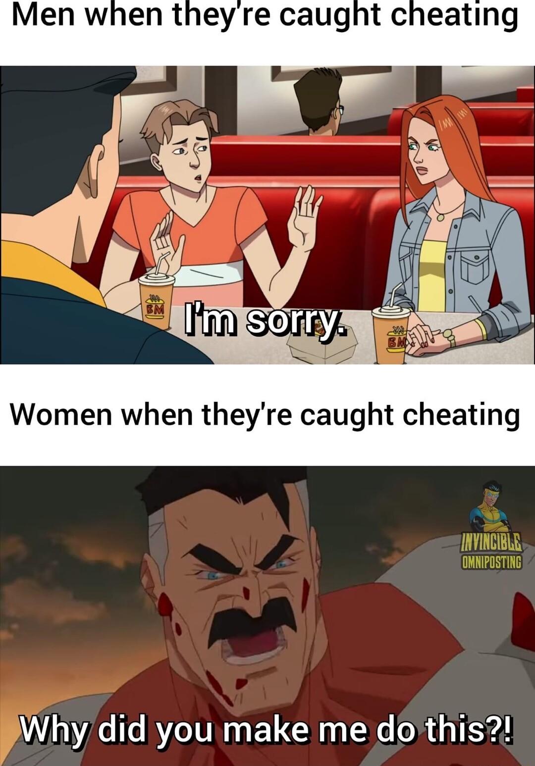 Women when theyre caught cheating Why did you make me dothis