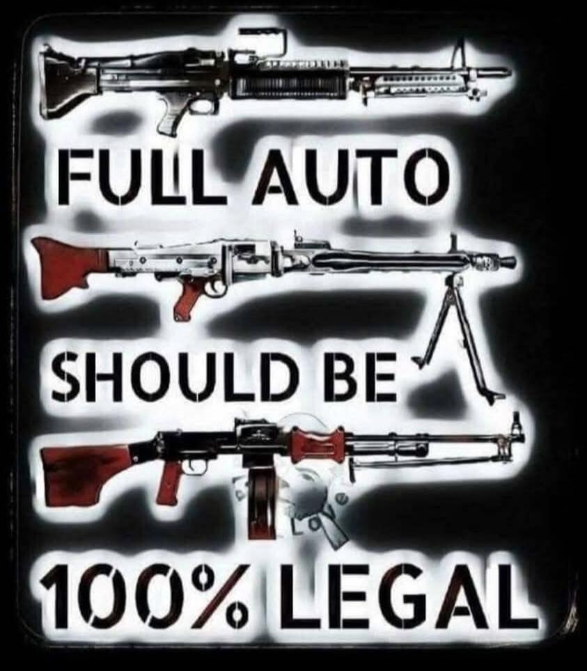 FULL AUTO SHOULD BE 100% LEGAL