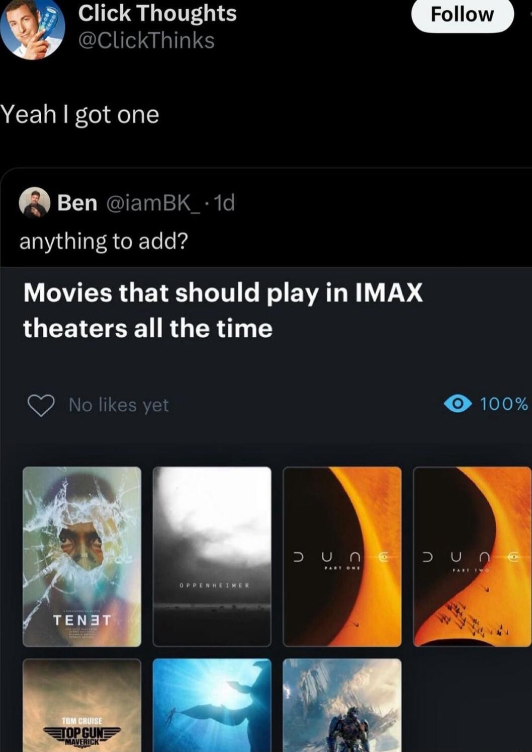 ClickThinks Click Thoughts Yeah got one A Ben iamBK_ 1d EQVGIERCRTelekd Movies that should play in IMAX AUEETETEET RGN Y 100
