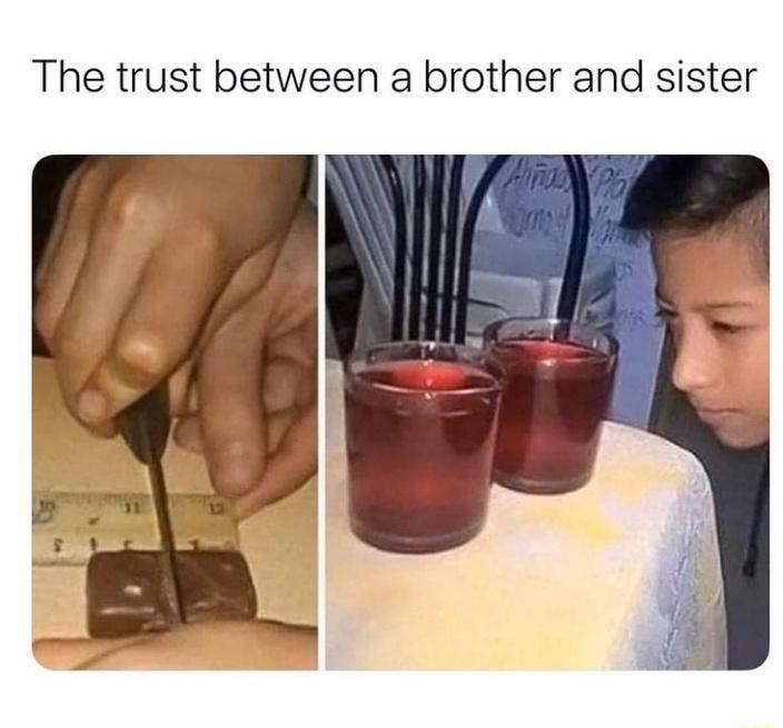 The trust between a brother and sister