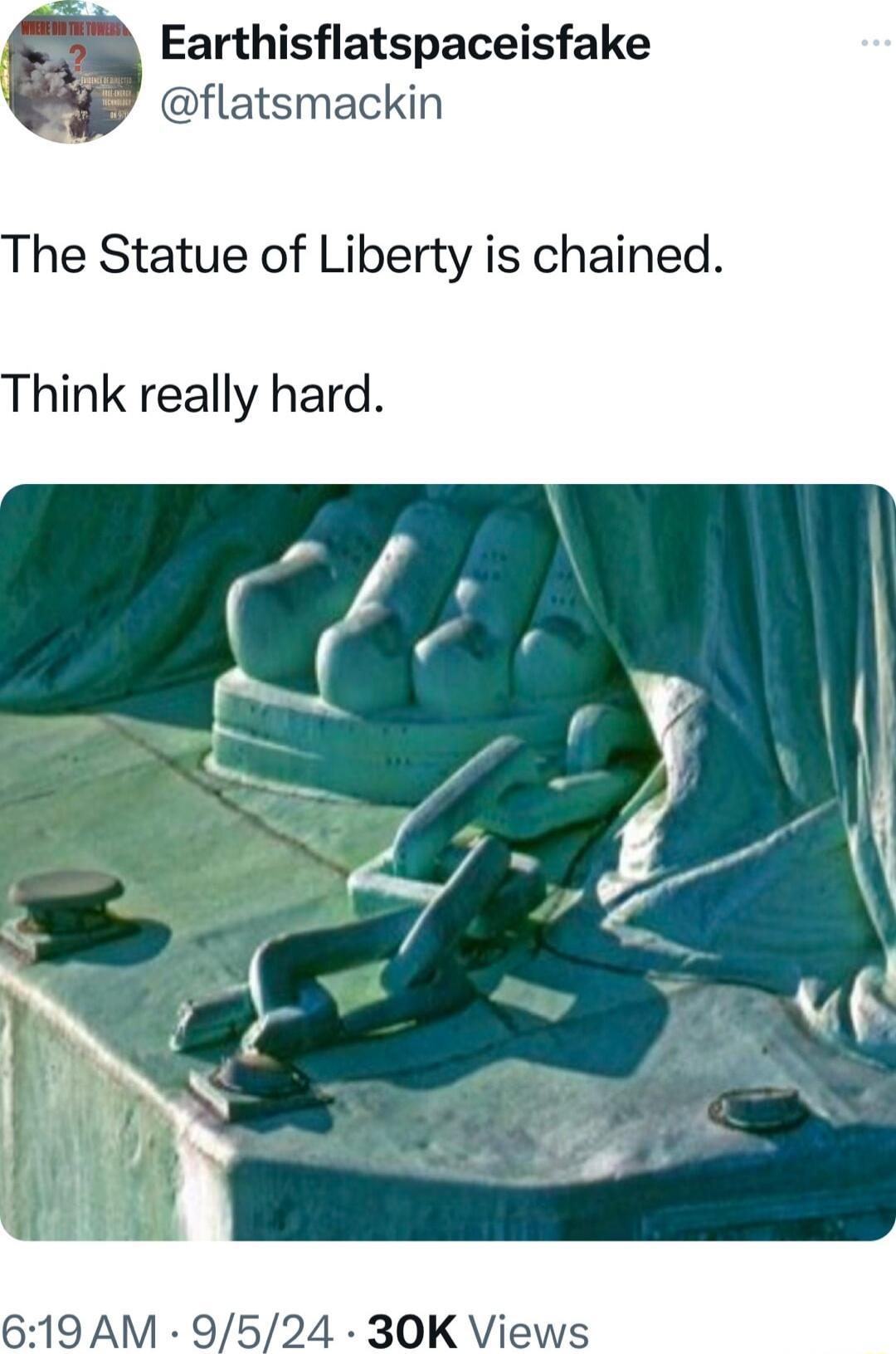 Earthisflatspaceisfake 5 flatsmackin he Statue of Liberty is chained hink really hard f l 9AM 9524 30K Views