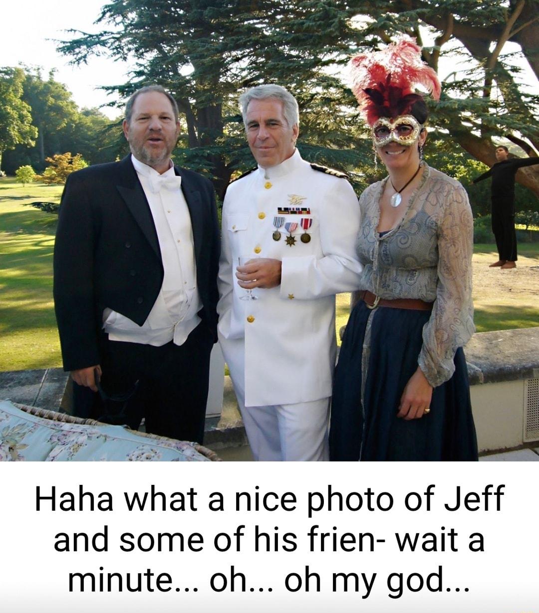 v Haha what a nice photo of Jeff and some of his frien wait a minute oh oh my god