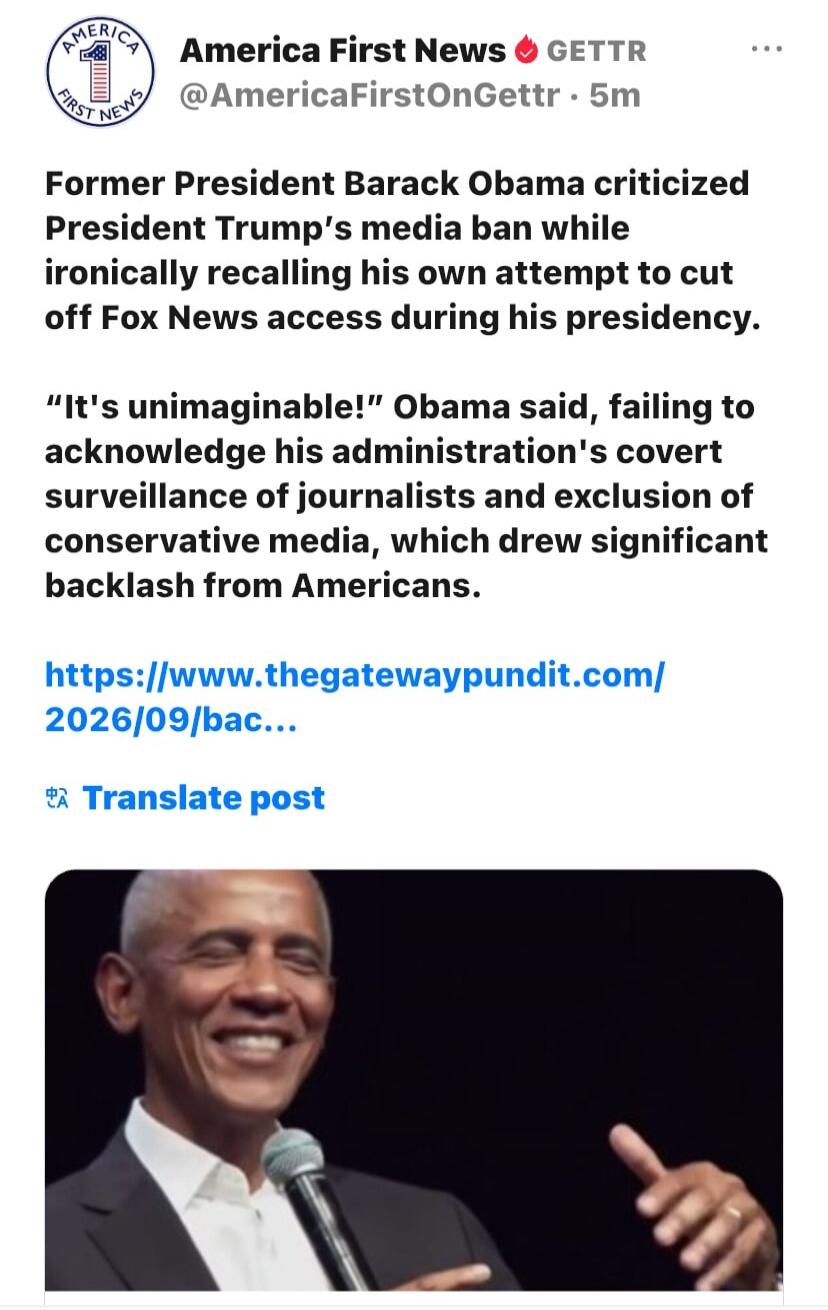 America First News GETTR @AmericaFirstOnGettr · 5m. Former President Barack Obama criticized President Trump's media ban while ironically recalling his own attempt to cut off Fox News access during his presidency. 