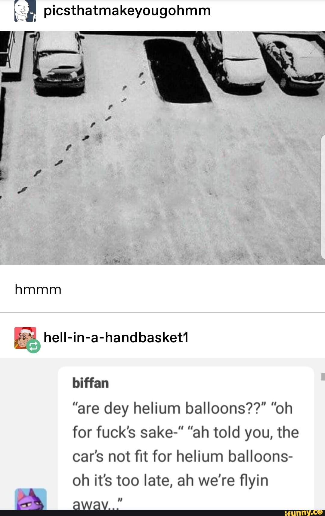 pmsthatmakeyougohmm Ua N hmmm heu in a handbasket1 biffan are dey helium balloons oh for fucks sake ah told you the cars not fit for helium balloons oh its too late ah were flyin