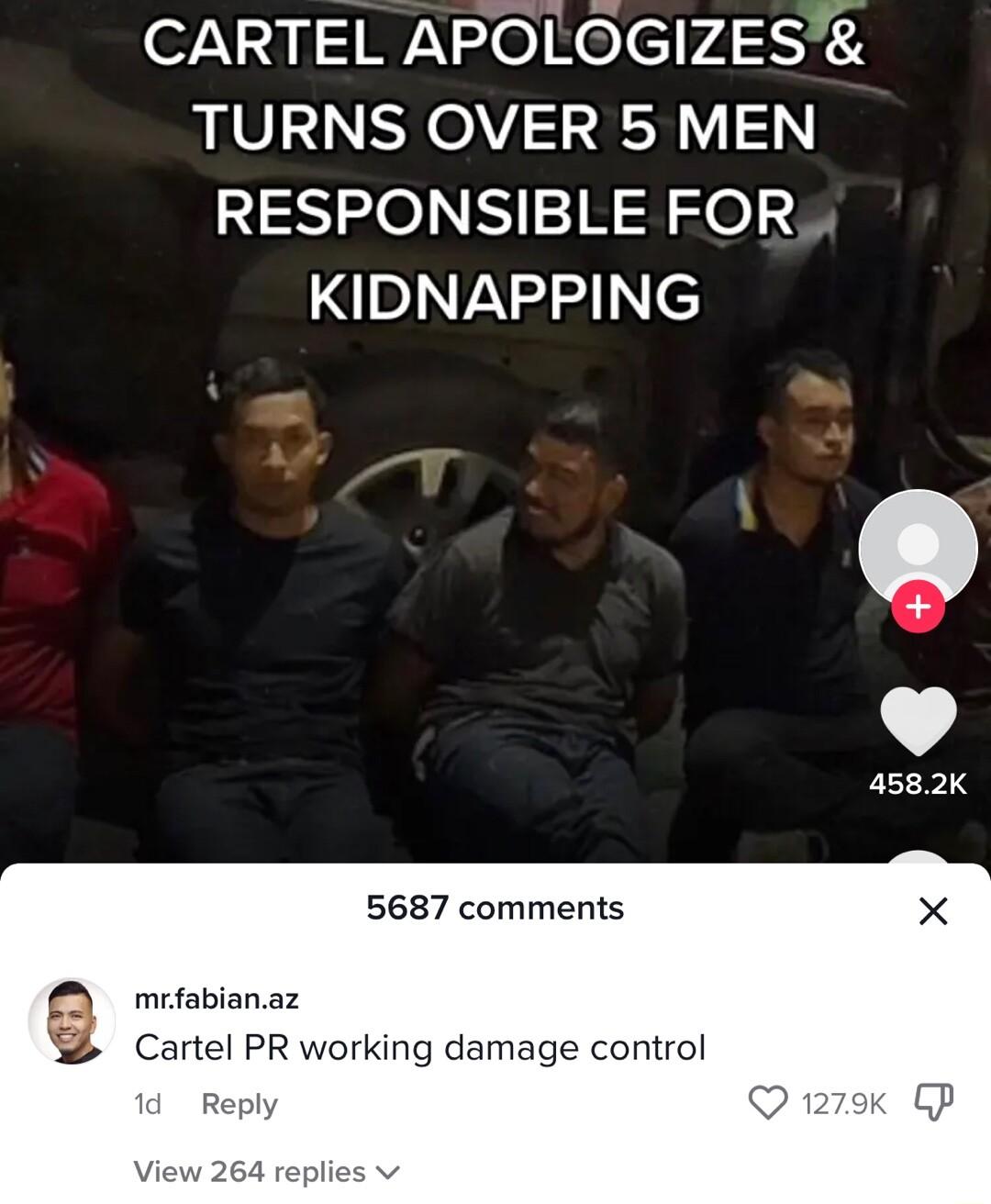 o73 0 5 W o Ko erd 35K TURNS OVER 5 MEN RESPONSIBLE FOR KIDNAPPING 5687 comments mrfabianaz Cartel PR working damage control