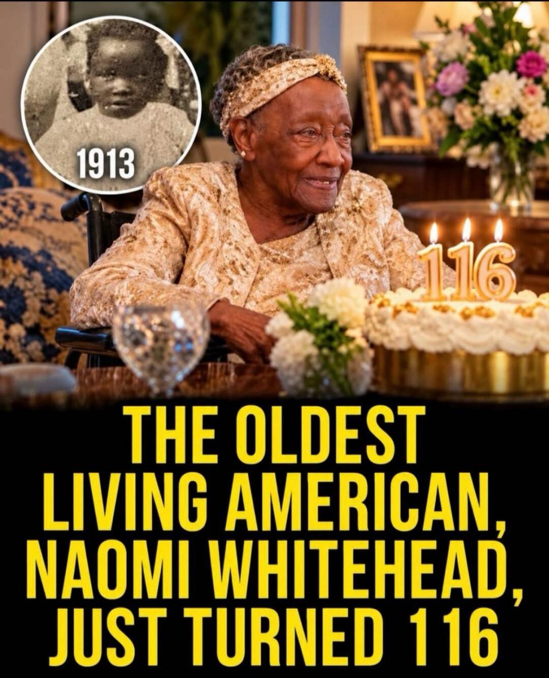 1913 116 THE OLDEST LIVING AMERICAN, NAOMI WHITEHEAD, JUST TURNED 116
